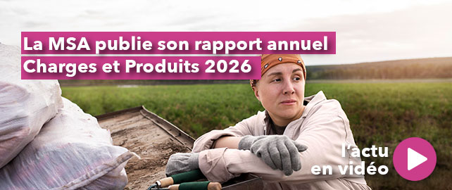 La MSA publie son rapport annuel Charges et Produits pour 2026