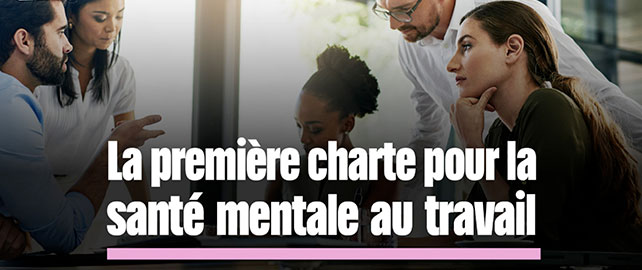 SANTÉ MENTALE : la première charte pour passer à l’action au travail