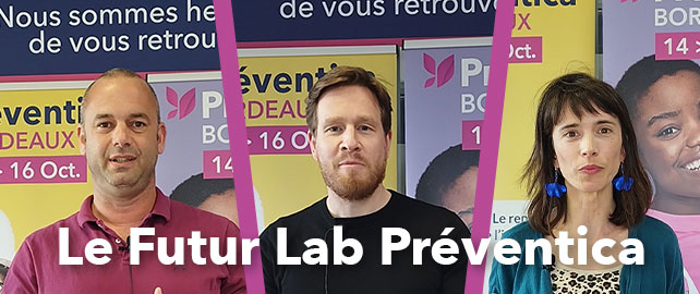 Rencontrez le Futur Lab de Préventica Bordeaux