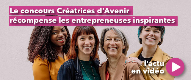 Le concours CRÉATRICES D'AVENIR récompense les entrepreneuses inspirantes