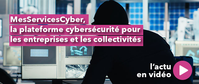 MesServicesCyber : plateforme CYBERSÉCURITÉ pour les entreprises et les collectivités