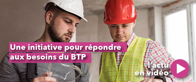 Une initiative pour répondre aux besoins du BTP