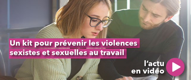 Un kit pour prévenir les VIOLENCES SEXISTES ET SEXUELLES au travail