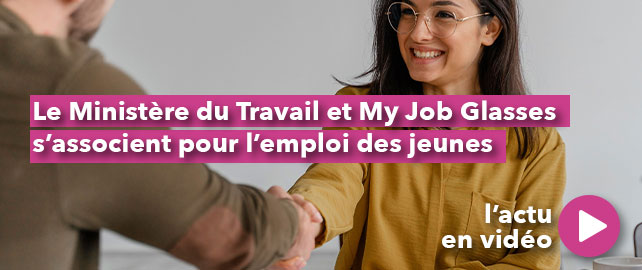 Le Ministère du Travail et My Job Glasses s’associent pour l’EMPLOI DES JEUNES