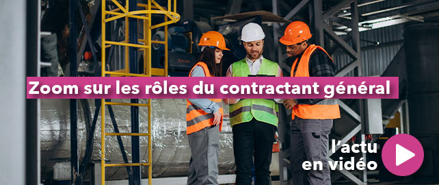 Zoom sur les rôles du CONTRACTANT GÉNÉRAL