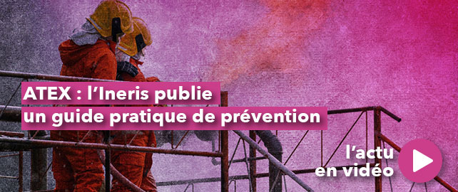 ATEX : l’Ineris publie un guide pratique de prévention