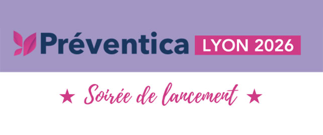 Lyon 2026 : Préventica vous invite à la SOIRÉE DE LANCEMENT de l’édition