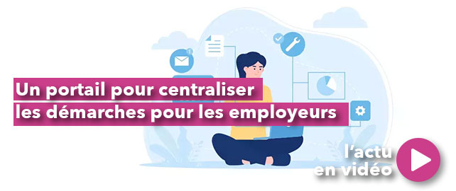 Un portail pour centraliser les DÉMARCHES pour les employeurs