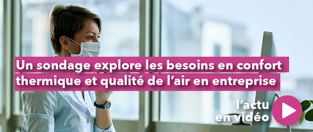 Un sondage explore les besoins en confort thermique et QUALITÉ DE L'AIR en entreprise