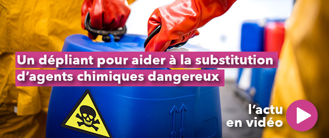Un dépliant pour aider à la substitution d’AGENTS CHIMIQUES dangereux