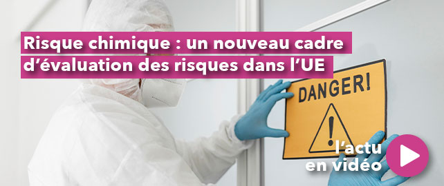 RISQUE CHIMIQUE : un nouveau cadre d’évaluation des risques dans l’UE