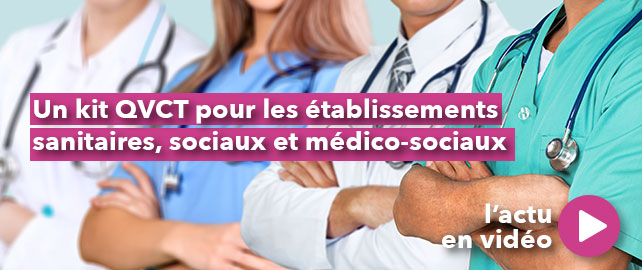 Un kit QVCT pour les établissements sanitaires, sociaux et médico-sociaux