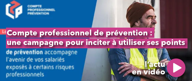COMPTE PROFESSIONNEL DE PRÉVENTION : une campagne pour inciter à utiliser ses points