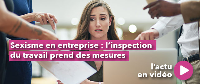 SEXISME en entreprise : l’inspection du travail prend des mesures