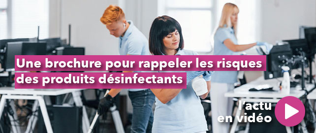 Une brochure pour rappeler les risques des PRODUITS DÉSINFECTANTS