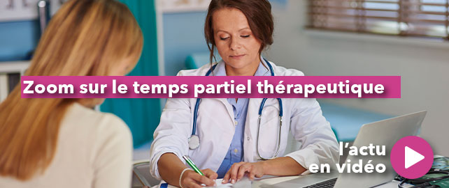 Zoom sur le TEMPS PARTIEL THÉRAPEUTIQUE