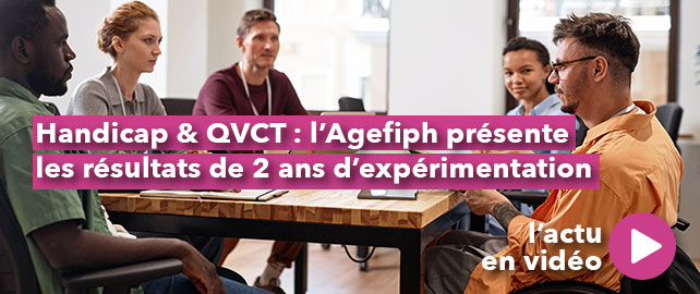 HANDICAP & QVCT : l’Agefiph présente les résultats de 2 ans d’expérimentation