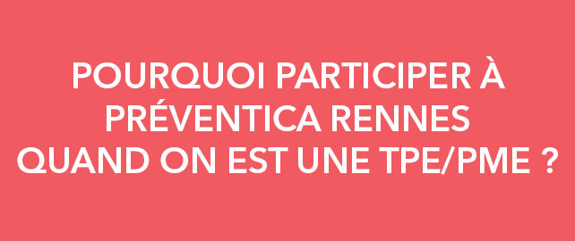 PRÉVENTICA RENNES : du concret pour les TPE/PME