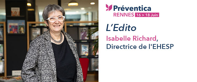 Préventica RENNES : L'ÉDITO d'Isabelle Richard, directrice de l'EHESP