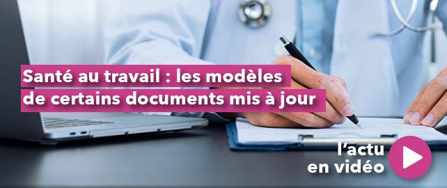 Santé au travail : les modèles de certains DOCUMENTS mis à jour