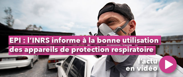 EPI : l’INRS informe à la bonne utilisation d’appareils de protection respiratoire
