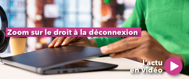 Zoom sur le DROIT À LA DÉCONNEXION