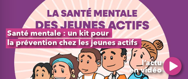 SANTÉ MENTALE : un kit pour la prévention chez les jeunes actifs
