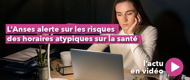 L’Anses alerte sur les risques des HORAIRES ATYPIQUES sur la santé
