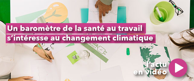 Un baromètre de la santé au travail s’intéresse aux impacts du DÉRÈGLEMENT CLIMATIQUE
