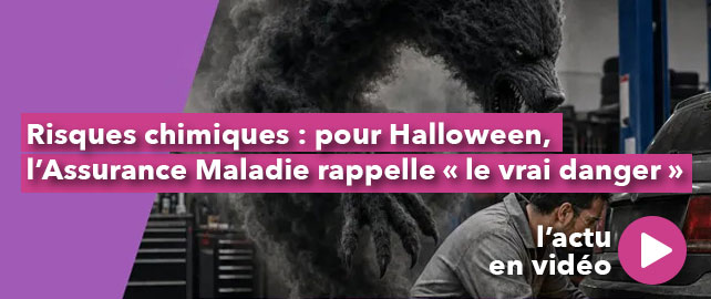 RISQUES CHIMIQUES : pour Halloween, l’Assurance Maladie rappelle « le vrai danger »