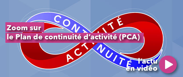 Zoom sur le PLAN DE CONTINUITÉ D'ACTIVITÉ (PCA)