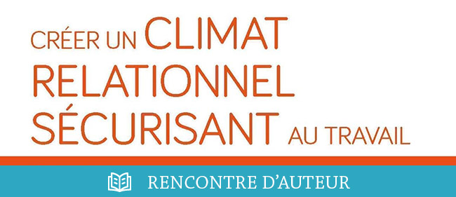 Comment créer un CLIMAT RELATIONNEL sécurisant au travail ?