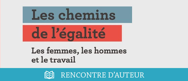 Les chemins de l'EGALITE : les femmes, les hommes et le TRAVAIL
