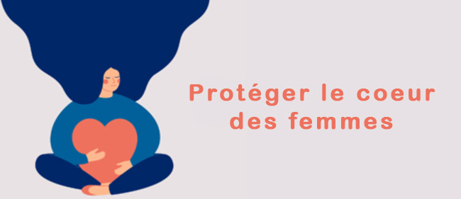 Protéger le cœur des femmes : informer, prévenir, agir !