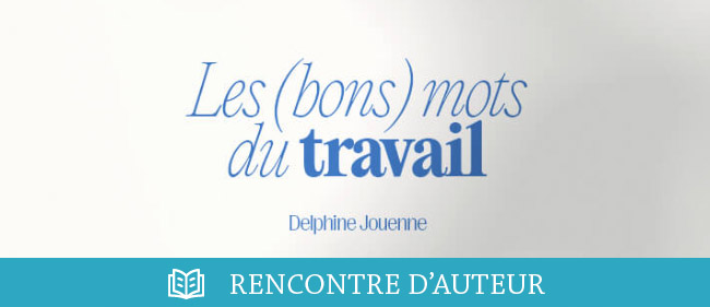 Les mots du travail : ce qu’ils disent, ce qu’ils font, ce qu’ils empêchent